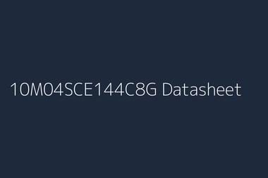 10M04SCE144C8G: Datasheet, Specs, Pinout & Reference