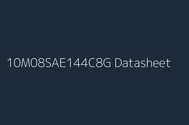 10M08SAE144C8G: Datasheet, Specs, Pinout & Reference