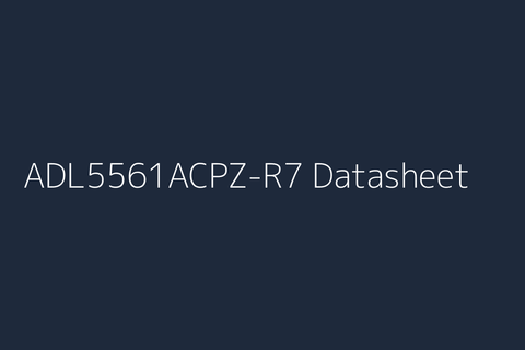ADL5561ACPZ-R7: Datasheet, Specs, Pinout & Reference