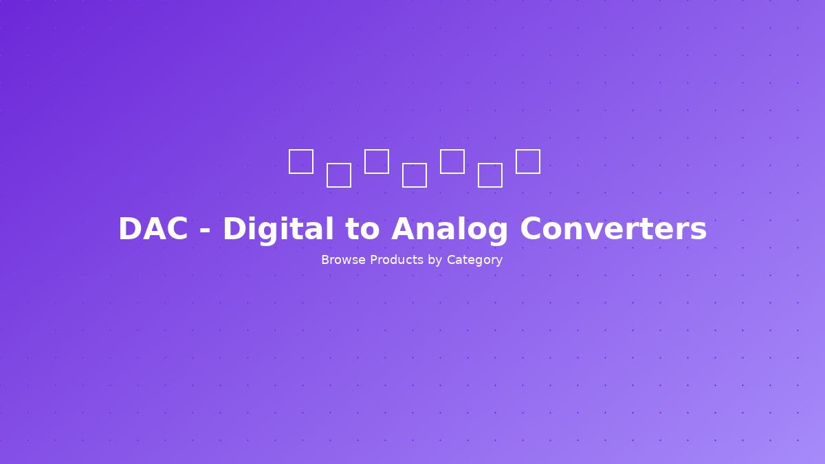 DAC - Digital to Analog Converters