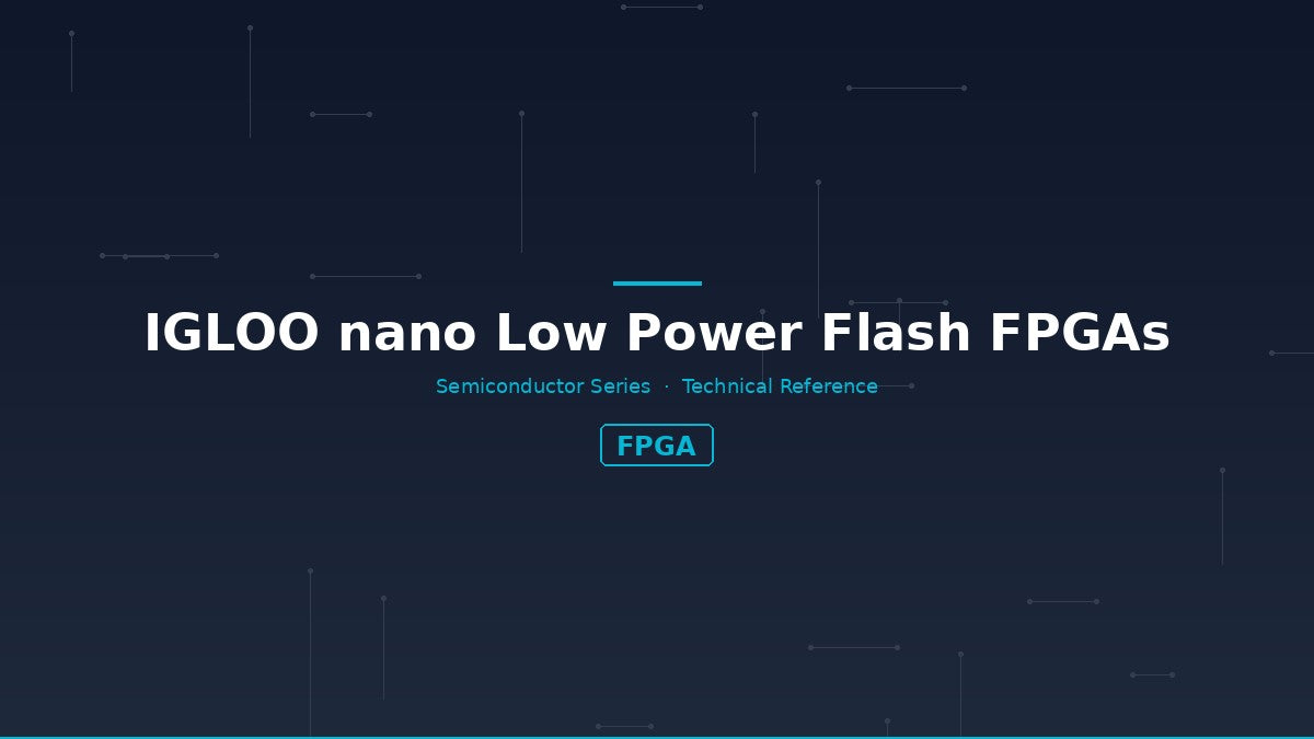 IGLOO nano Low Power Flash FPGAs