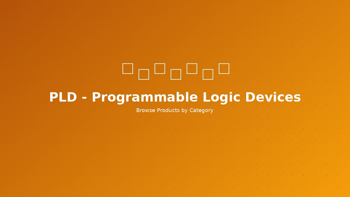 PLD - Programmable Logic Devices