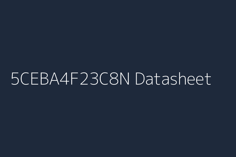 5CEBA4F23C8N: Datasheet, Specs, Pinout & Reference
