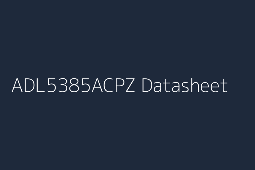ADL5385ACPZ: Datasheet, Specs, Pinout & Reference
