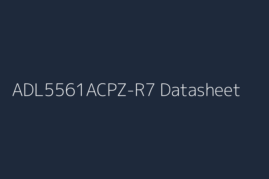 ADL5561ACPZ-R7: Datasheet, Specs, Pinout & Reference