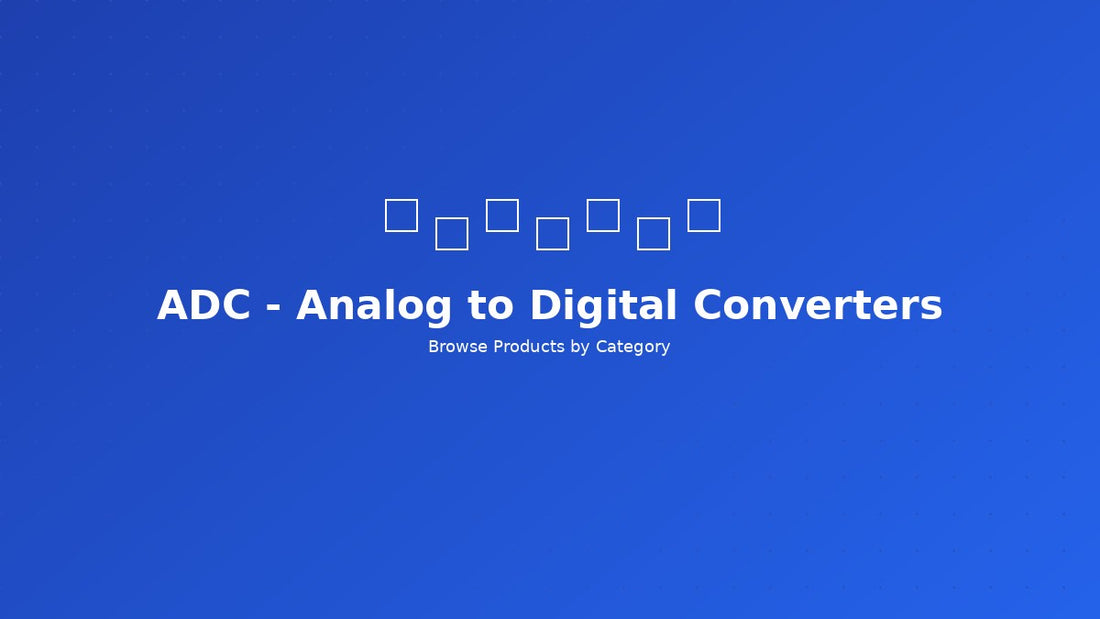 ADC - Analog to Digital Converters