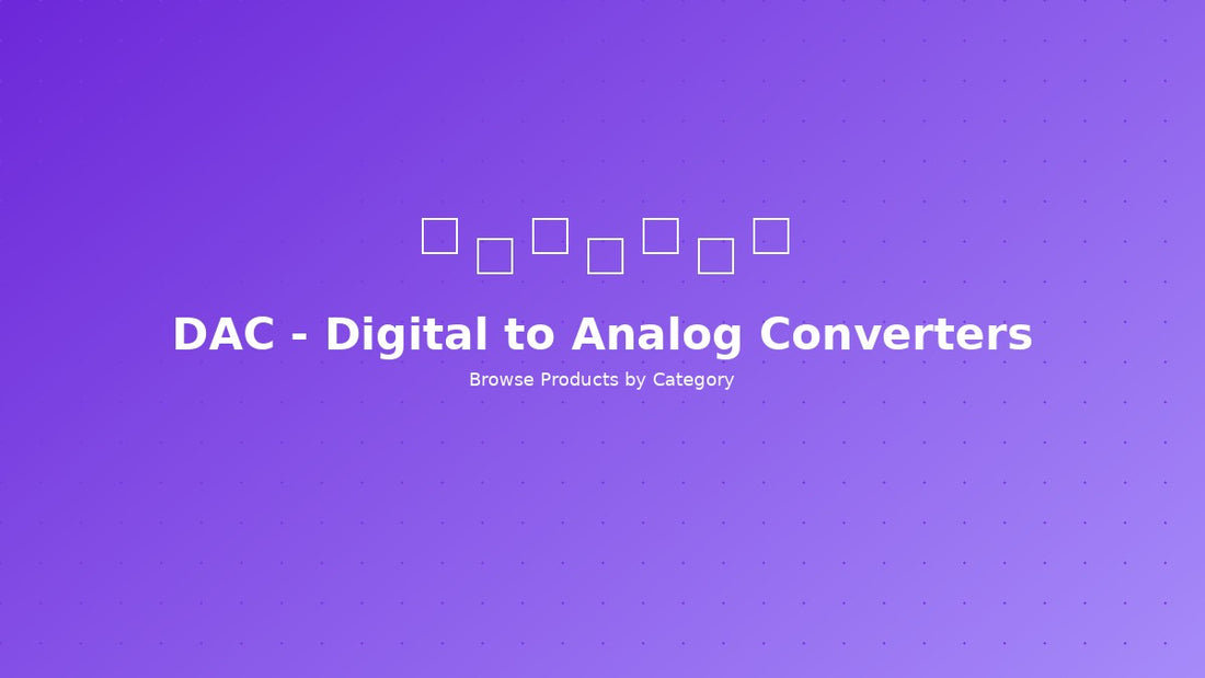 DAC - Digital to Analog Converters