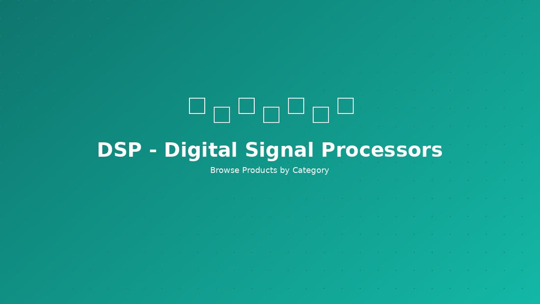 DSP - Digital Signal Processors