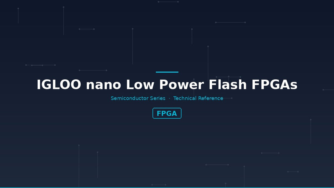IGLOO nano Low Power Flash FPGAs