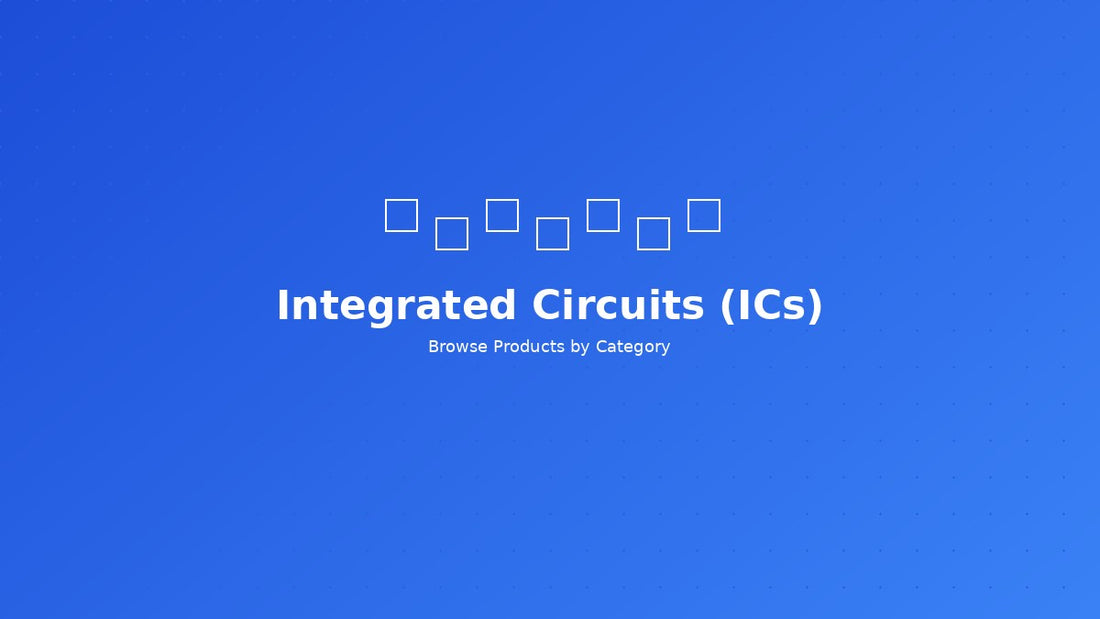 Integrated Circuits (ICs)